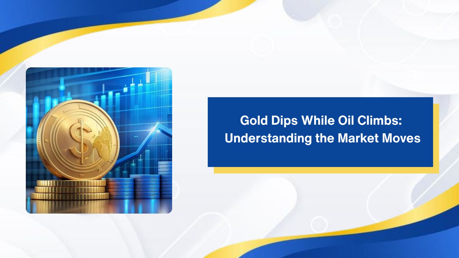 Gold Dips While Oil Climbs: Understanding the Market Moves